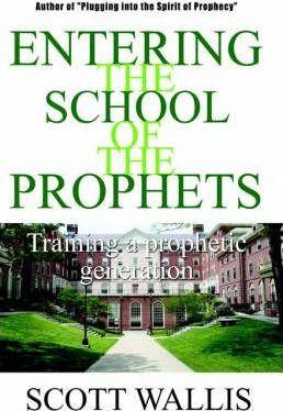 Entering the School of the Prophets - Scott Wallis