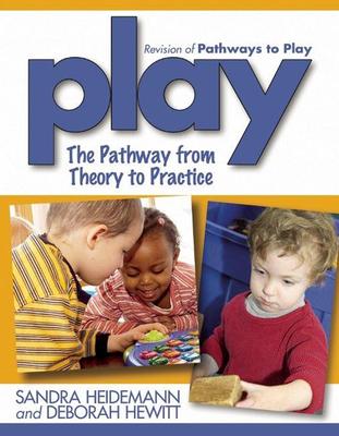 Play: The Pathway from Theory to Practice - Sandra Heidemann