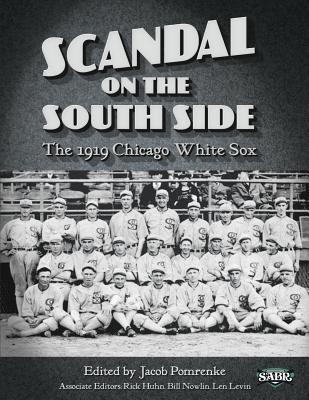 Scandal on the South Side: The 1919 Chicago White Sox - Jacob Pomrenke