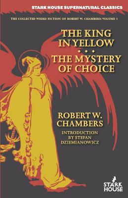 The King in Yellow / The Mystery of Choice - Robert W. Chambers
