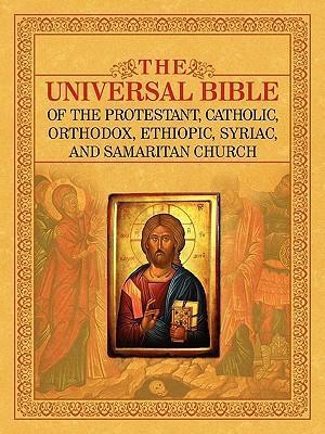 The Universal Bible of the Protestant, Catholic, Orthodox, Ethiopic, Syriac, and Samaritan Church - Joseph B. Lumpkin