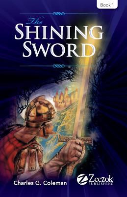 The Shining Sword: Book 1 - Charles G. Coleman