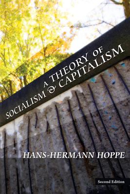 A Theory of Socialism and Capitalism - Hans-hermann Hoppe