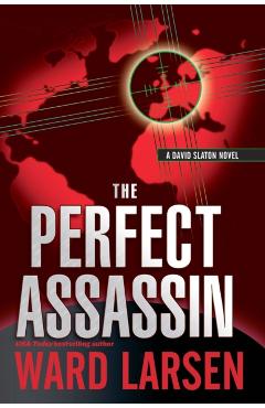 Coperta cărții 'The Perfect Assassin: A David Slaton Novel - Ward Larsen'