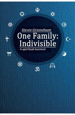 Poza produsului One Family: Indivisible: A spiritual memoir - Steven Greenebaum