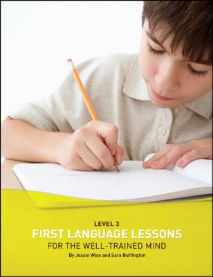 First Language Lessons for the Well-Trained Mind: Level 3 Student Workbook - Jessie Wise