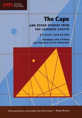 The Cape and Other Stories from the Japanese Ghetto - Kenji Nakagami
