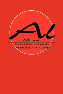Book of Instructions in the Elements of the Art of Astrology - Al Biruni