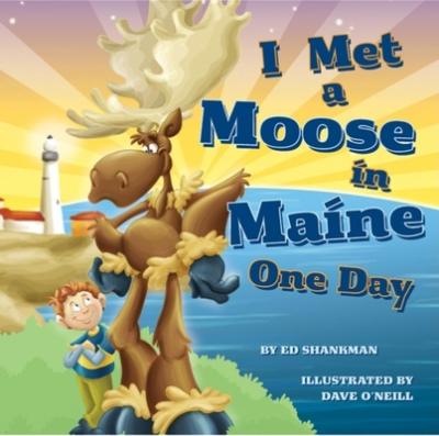 I Met a Moose in Maine One Day - Ed Shankman