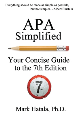 APA Simplified: Your Concise Guide to the 7th Edition - Mark Hatala