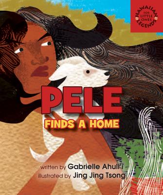 Pele Finds a Home - Gabrielle Ahulii