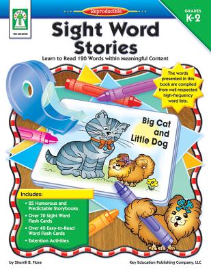 Sight Word Stories, Grades K - 2: Learn to Read 120 Words Within Meaningful Content - Sherrill B. Flora