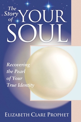 The Story of Your Soul - Elizabeth Clare Prophet