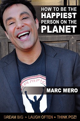How to Be the Happiest Person on the Planet - Marc Mero