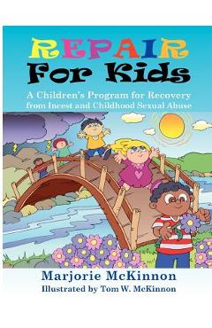 Poza produsului Repair for Kids: A Children's Program for Recovery from Incest and Childhood Sexual Abuse - Margie Mckinnon