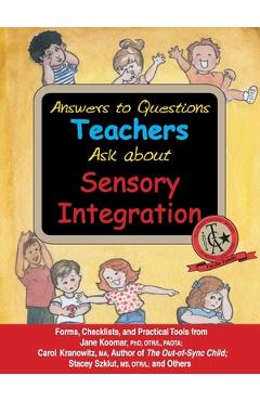 Coperta cărții 'Answers to Questions Teachers Ask about Sensory Integration: Forms, Checklists, and Practical Tools for Teachers and'
