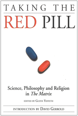 Coperta cărții 'Taking the Red Pill: Science, Philosophy and the Religion in the Matrix - Glenn Yeffeth'