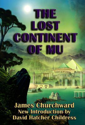 The Lost Continent of Mu - James Churchward
