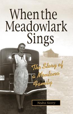 When the Meadowlark Sings: A Montana Memoir - Nedra Sterry