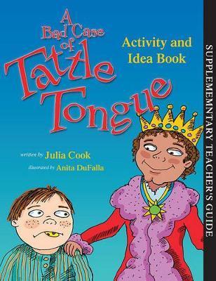 A Bad Case of Tattle Tongue Activity and Idea Book - Julia Cook