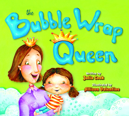 The Bubble Wrap Queen - Julia Cook