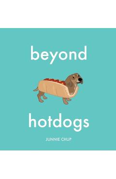 Coperta cărții 'Beyond Hotdogs - Junnie Chup'