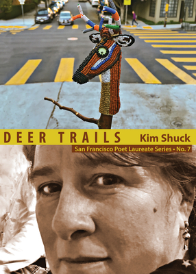 Deer Trails: San Francisco Poet Laureate Series No. 7 - Kim Shuck