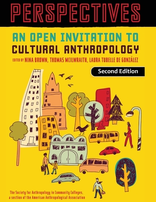 Perspectives: An Open Invitation to Cultural Anthropology - Nina Brown