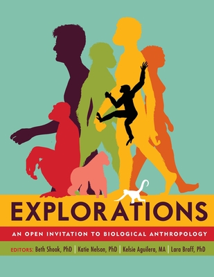 Explorations: An Open Invitation to Biological Anthropology - Beth Shook
