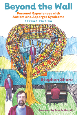 Beyond the Wall: Personal Experiences with Autism and Asperger Syndrome - Stephen Shore