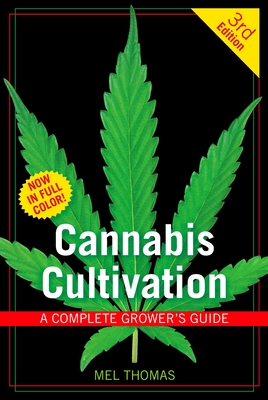 Cannabis Cultivation: A Complete Grower's Guide - Mel Thomas