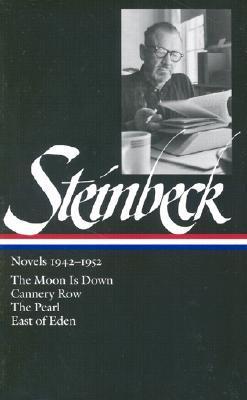 John Steinbeck: Novels 1942-1952 (Loa #132): The Moon Is Down / Cannery Row / The Pearl / East of Eden - John Steinbeck
