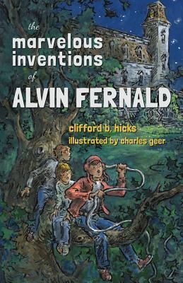 The Marvelous Inventions of Alvin Fernald - Clifford B. Hicks