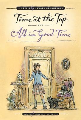 Time at the Top and All in Good Time: Two Novels - Edward Ormondroyd