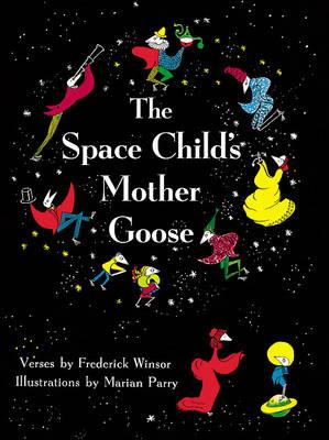 The Space Child's Mother Goose - Frederick Winsor