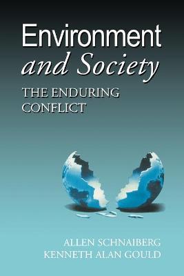 Environment and Society: The Enduring Conflict - Allan Schnaiberg