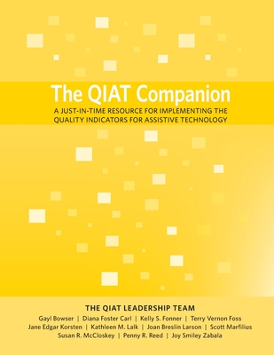 The QIAT Companion: A Just-in-Time Resource for Implementing the Quality Indicators for Assistive Technology - Qiat Leadership Team