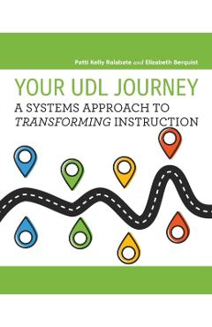 Your UDL Journey: A Systems Approach to Transforming Instruction - Patti Kelly Ralabate