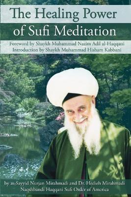 The Healing Power of Sufi Meditation - Sayyid Nurjan Mirahmadi