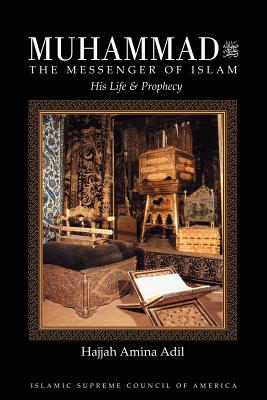 Muhammad: The Messenger of Islam - Hajjah Amina Adil