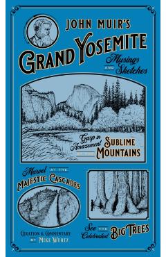 John Muir's Grand Yosemite: Musings & Sketches - Mike Wurtz