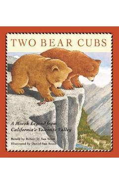 Poza produsului Two Bear Cubs: A Miwok Legend from California's Yosemite Valley - Robert D. San Souci