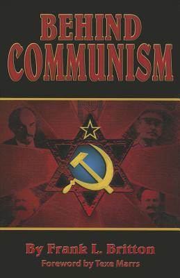 Behind Communism - Frank L. Britton