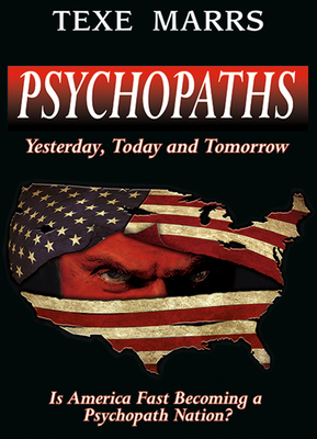 Psychopaths: Yesterday, Today, and Tomorrow - Texe Marrs