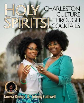 Holy Spirits: Charleston Culture Through Cocktails - Taneka Reaves