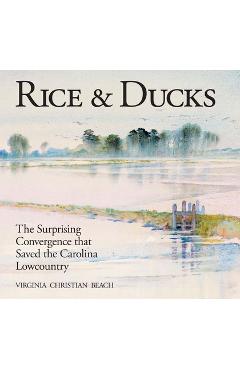 Poza produsului Rice & Ducks: The Surprising Convergence That Saved the Carolina Lowcountry - Virginia Beach