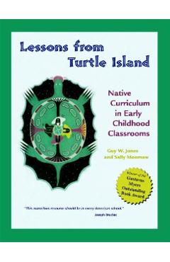 Lessons from Turtle Island: Native Curriculum in Early Childhood Classrooms - Guy W. Jones