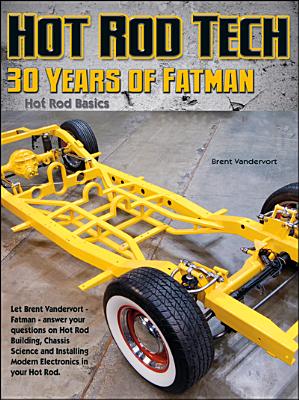 Building Hot Rods: 30 Years of Advice from Fatman Fabrication's Brent Vandervort - Brent Vandervort