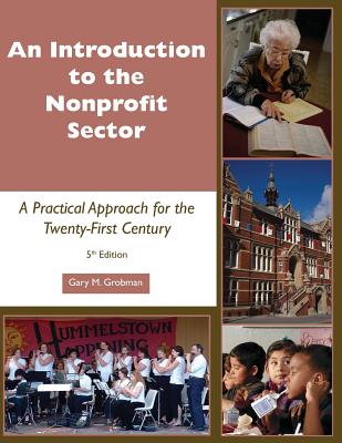 Introduction to the Nonprofit Sector: A Practical Approach for the Twenty-First Century - Gary M. Grobman