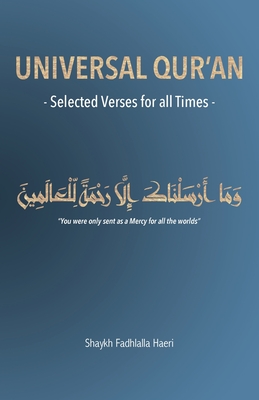 Universal Qur'an: Selected Verses for all Times - Shaykh Fadhlalla Haeri